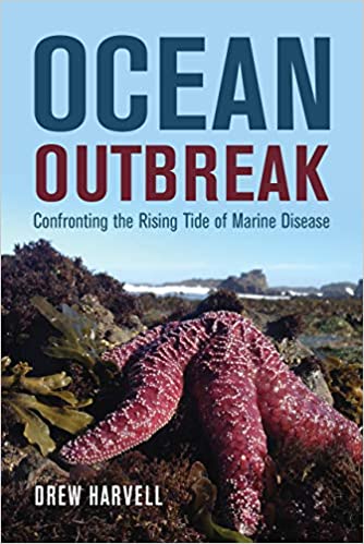 Ocean Outbreak: Confronting the Rising Tide of Marine Disease by Drew Harvell (Signed by Author)